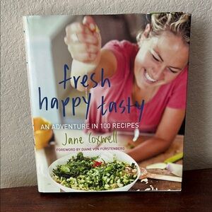 Fresh Happy Tasty: An Adventure in 100 recipes by Jane Coxwell